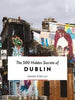 500 Hidden Secrets of Dublin